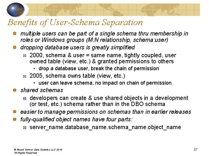 Benefits of User-Schema Separation multiple users can be part of a single schema thru Benefits of User-Schema Separation multiple users can be part of a single schema thru