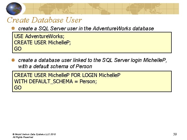 Create Database User create a SQL Server user in the Adventure. Works database USE Create Database User create a SQL Server user in the Adventure. Works database USE