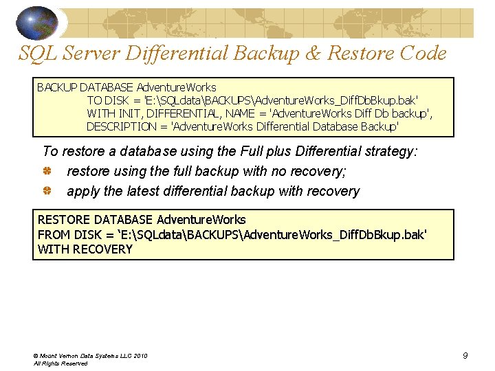 SQL Server Differential Backup & Restore Code BACKUP DATABASE Adventure. Works TO DISK = SQL Server Differential Backup & Restore Code BACKUP DATABASE Adventure. Works TO DISK =