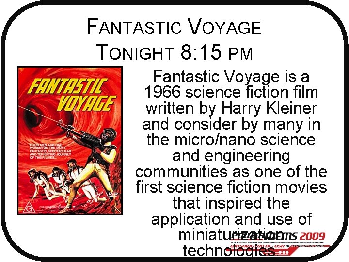FANTASTIC VOYAGE TONIGHT 8: 15 PM Fantastic Voyage is a 1966 science fiction film