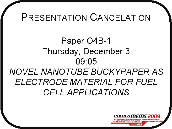 PRESENTATION CANCELATION Paper O 4 B-1 Thursday, December 3 09: 05 NOVEL NANOTUBE BUCKYPAPER