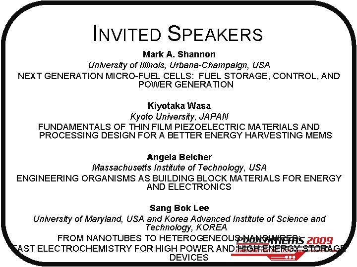 INVITED SPEAKERS Mark A. Shannon University of Illinois, Urbana-Champaign, USA NEXT GENERATION MICRO-FUEL CELLS: