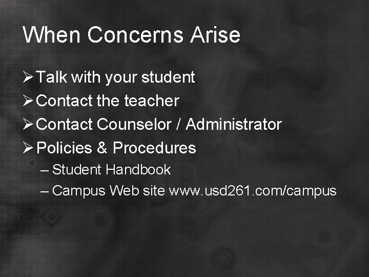 When Concerns Arise Ø Talk with your student Ø Contact the teacher Ø Contact