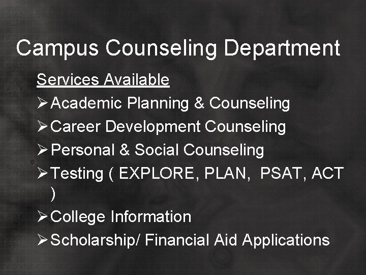 Campus Counseling Department Services Available Ø Academic Planning & Counseling Ø Career Development Counseling