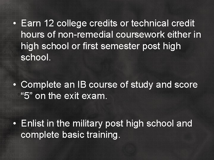  • Earn 12 college credits or technical credit hours of non-remedial coursework either