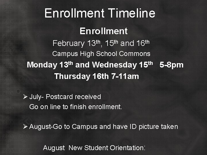 Enrollment Timeline Enrollment February 13 th, 15 th and 16 th Campus High School