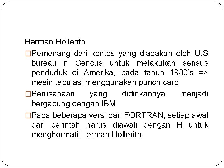 Herman Hollerith �Pemenang dari kontes yang diadakan oleh U. S bureau n Cencus untuk