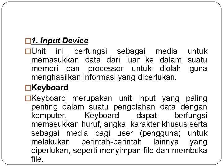 � 1. Input Device �Unit ini berfungsi sebagai media untuk memasukkan data dari luar