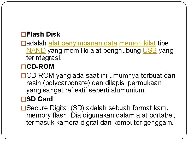 �Flash Disk �adalah alat penyimpanan data memori kilat tipe NAND yang memiliki alat penghubung