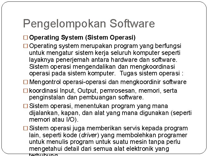 Pengelompokan Software � Operating System (Sistem Operasi) � Operating system merupakan program yang berfungsi