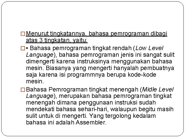 � Menurut tingkatannya, bahasa pemrograman dibagi atas 3 tingkatan, yaitu: � • Bahasa pemrograman