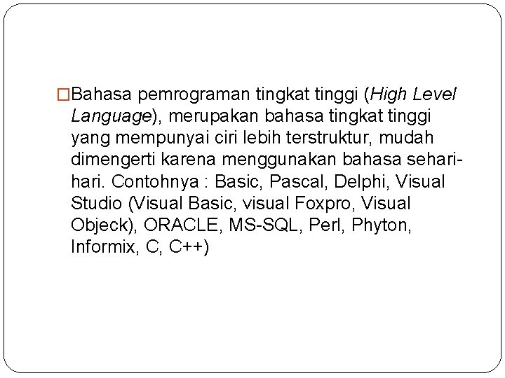 �Bahasa pemrograman tingkat tinggi (High Level Language), merupakan bahasa tingkat tinggi yang mempunyai ciri