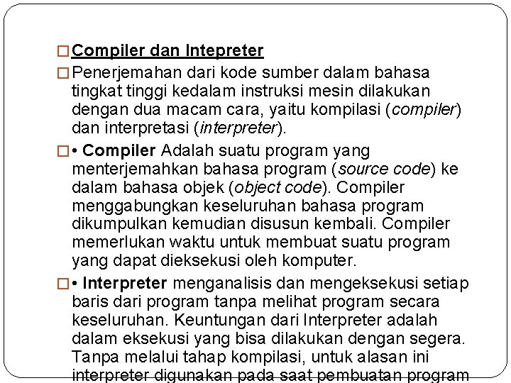 � Compiler dan Intepreter � Penerjemahan dari kode sumber dalam bahasa tingkat tinggi kedalam