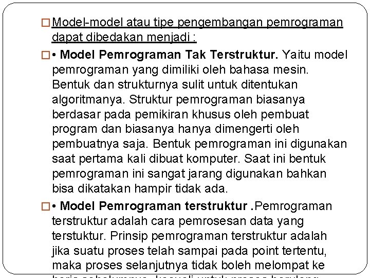 � Model-model atau tipe pengembangan pemrograman dapat dibedakan menjadi : � • Model Pemrograman