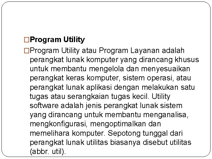 �Program Utility atau Program Layanan adalah perangkat lunak komputer yang dirancang khusus untuk membantu