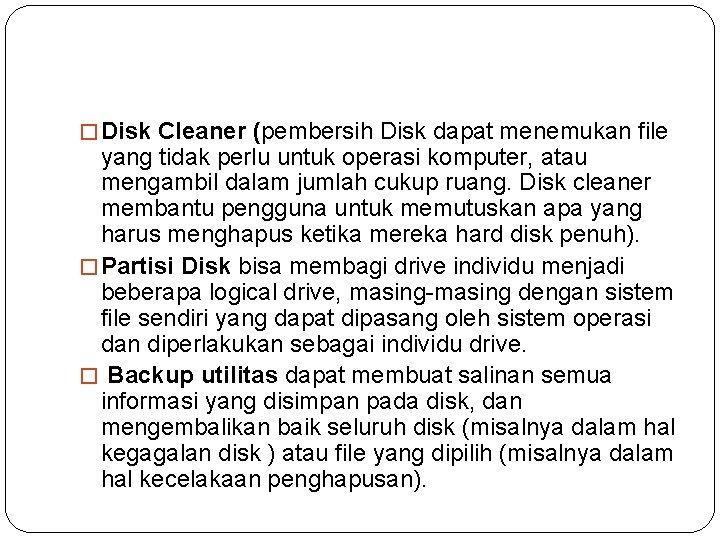 � Disk Cleaner (pembersih Disk dapat menemukan file yang tidak perlu untuk operasi komputer,