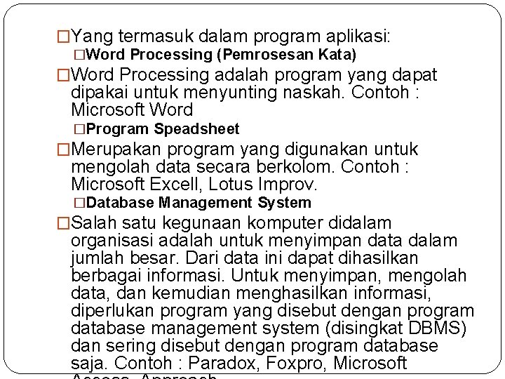 �Yang termasuk dalam program aplikasi: �Word Processing (Pemrosesan Kata) �Word Processing adalah program yang