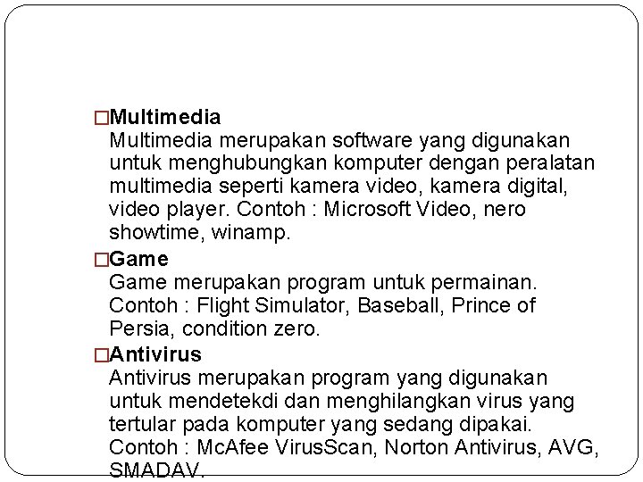 �Multimedia merupakan software yang digunakan untuk menghubungkan komputer dengan peralatan multimedia seperti kamera video,