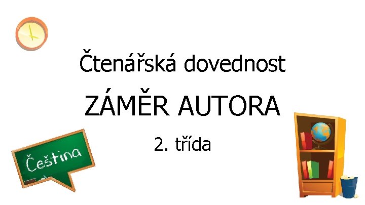 Čtenářská dovednost ZÁMĚR AUTORA 2. třída 