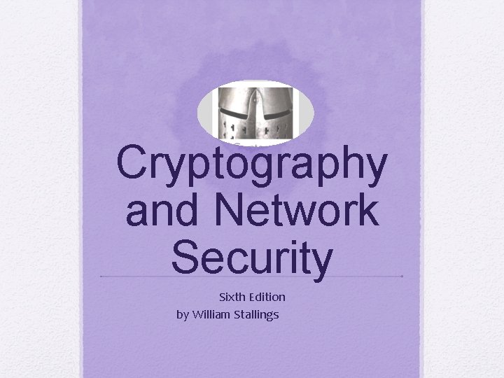 Cryptography and Network Security Sixth Edition by William Stallings 