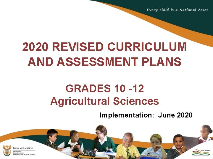 2020 REVISED CURRICULUM AND ASSESSMENT PLANS GRADES 10 -12 Agricultural Sciences Implementation: June 2020