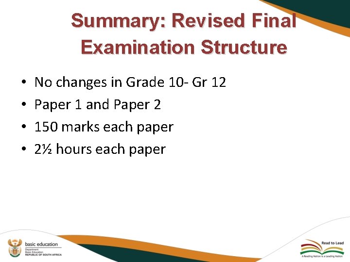 Summary: Revised Final Examination Structure • • No changes in Grade 10 - Gr