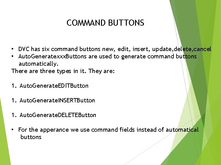 COMMAND BUTTONS • DVC has six command buttons new, edit, insert, update, delete, cancel