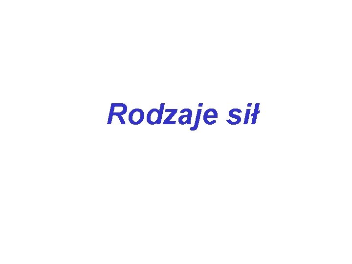 Rodzaje sił 