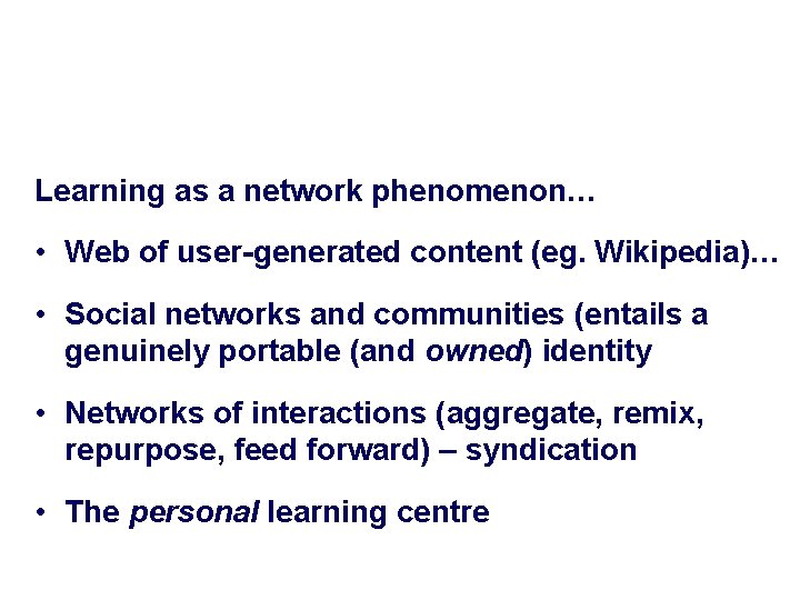 Learning as a network phenomenon… • Web of user-generated content (eg. Wikipedia)… • Social