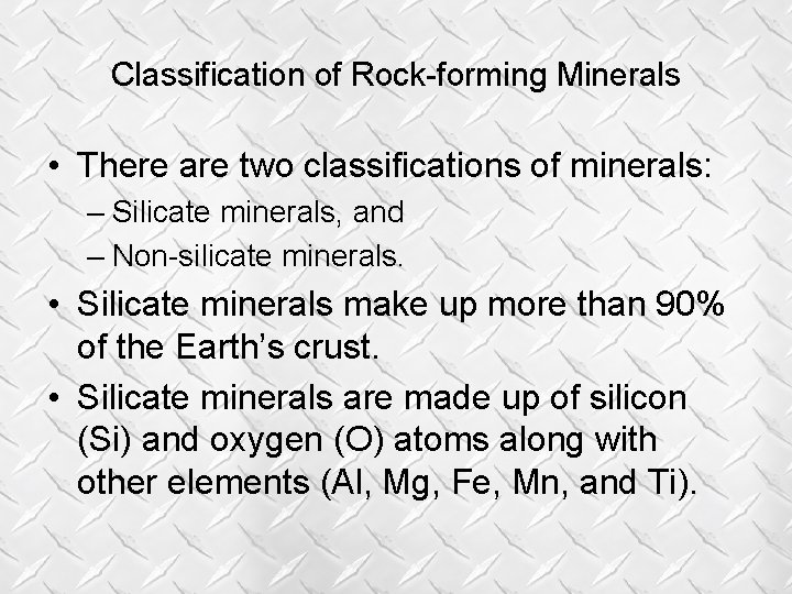 Classification of Rock-forming Minerals • There are two classifications of minerals: – Silicate minerals, Classification of Rock-forming Minerals • There are two classifications of minerals: – Silicate minerals,