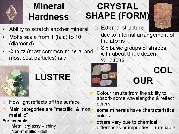 Mineral Hardness CRYSTAL SHAPE (FORM) • Ability to scratch another mineral � • Mohs Mineral Hardness CRYSTAL SHAPE (FORM) • Ability to scratch another mineral � • Mohs