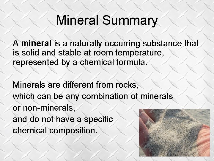 Mineral Summary A mineral is a naturally occurring substance that is solid and stable Mineral Summary A mineral is a naturally occurring substance that is solid and stable