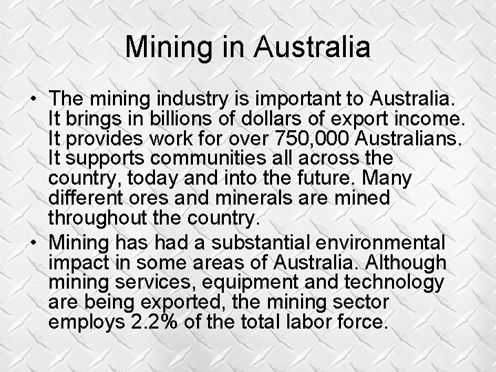 Mining in Australia • The mining industry is important to Australia. It brings in Mining in Australia • The mining industry is important to Australia. It brings in