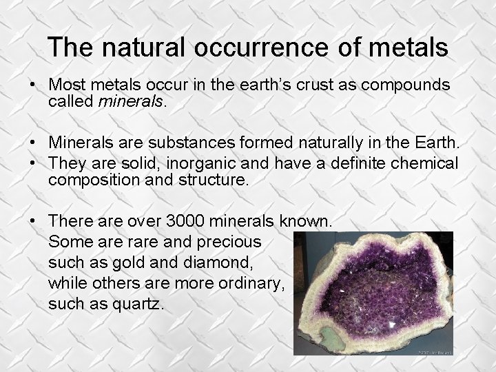 The natural occurrence of metals • Most metals occur in the earth’s crust as The natural occurrence of metals • Most metals occur in the earth’s crust as