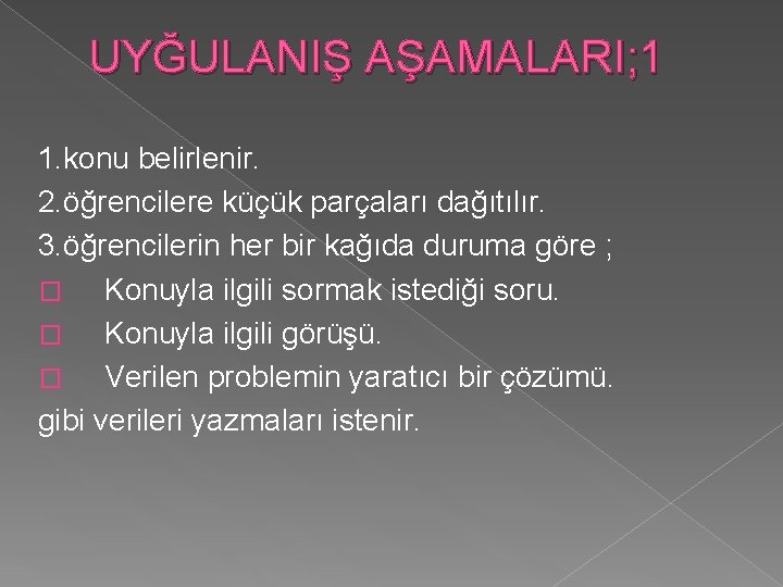 UYĞULANIŞ AŞAMALARI; 1 1. konu belirlenir. 2. öğrencilere küçük parçaları dağıtılır. 3. öğrencilerin her