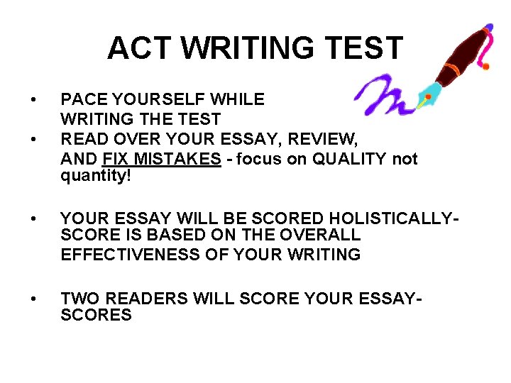 ACT WRITING TEST • • PACE YOURSELF WHILE WRITING THE TEST READ OVER YOUR