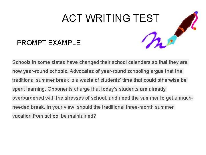 ACT WRITING TEST PROMPT EXAMPLE Schools in some states have changed their school calendars
