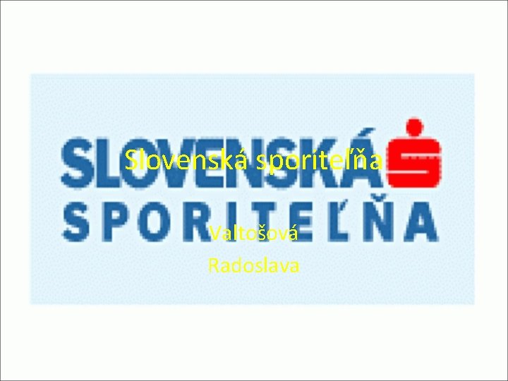 Slovenská sporiteľňa Valtošová Radoslava 