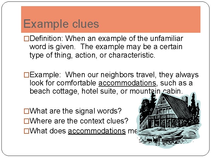 Example clues �Definition: When an example of the unfamiliar word is given. The example