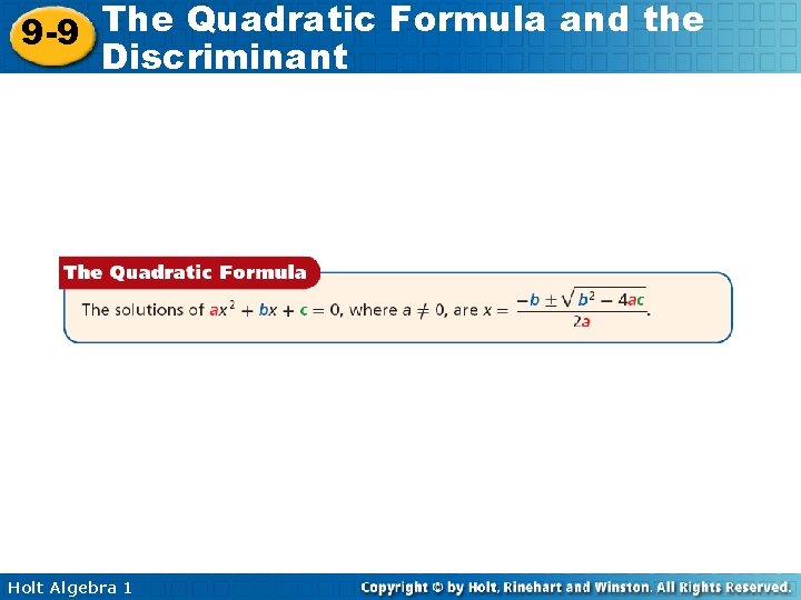 The Quadratic Formula and the 9 -9 Discriminant Holt Algebra 1 