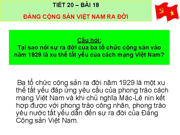 TIẾT 20 – BÀI 18 ĐẢNG CỘNG SẢN VIỆT NAM RA ĐỜI Câu hỏi: