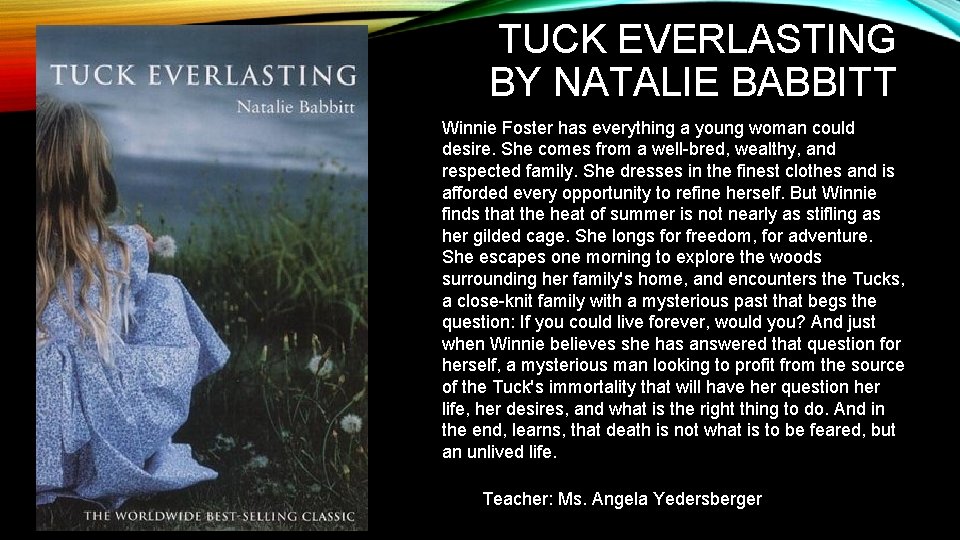 TUCK EVERLASTING BY NATALIE BABBITT Winnie Foster has everything a young woman could desire.