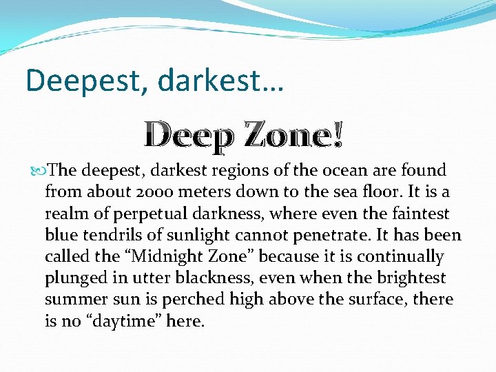 Deepest, darkest… Deep Zone! The deepest, darkest regions of the ocean are found from