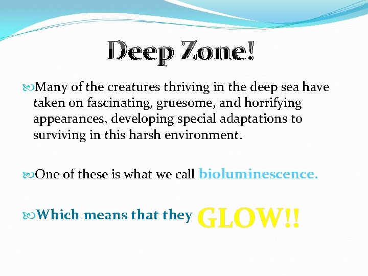 Deep Zone! Many of the creatures thriving in the deep sea have taken on