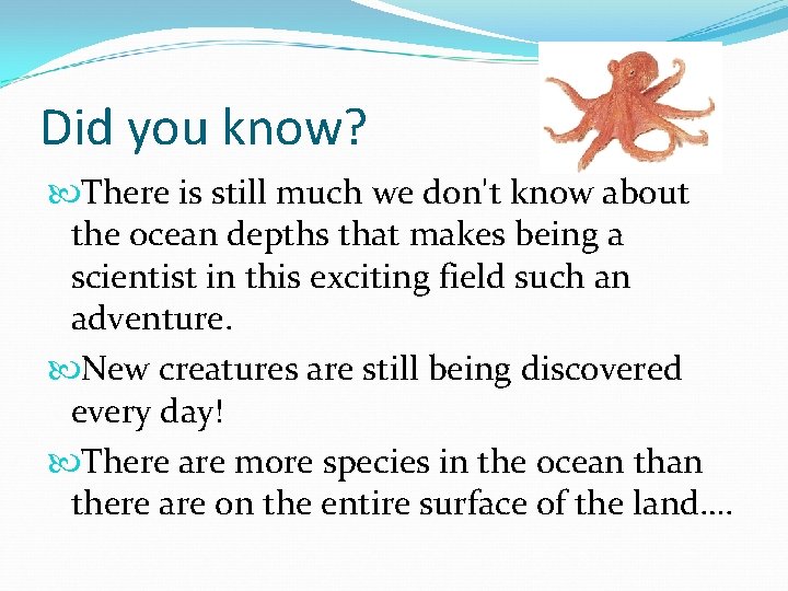Did you know? There is still much we don't know about the ocean depths