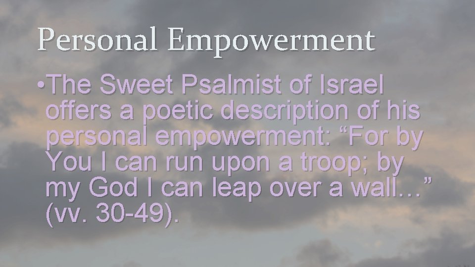 Personal Empowerment • The Sweet Psalmist of Israel offers a poetic description of his
