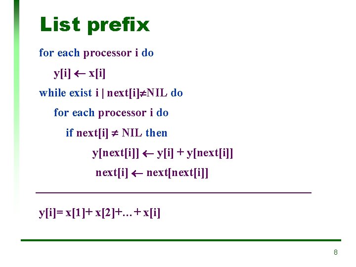 List prefix for each processor i do y[i] x[i] while exist i | next[i]