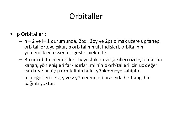 Orbitaller • p Orbitalleri: – n = 2 ve l= 1 durumunda, 2 px