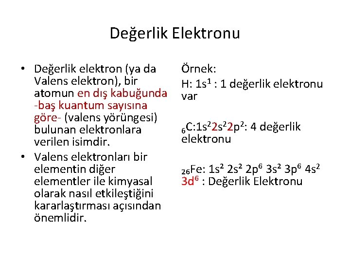 Değerlik Elektronu • Değerlik elektron (ya da Valens elektron), bir atomun en dış kabuğunda