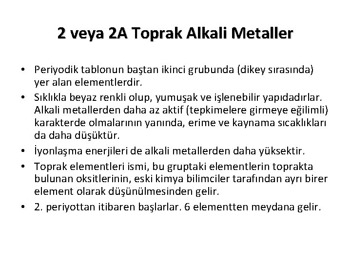 2 veya 2 A Toprak Alkali Metaller • Periyodik tablonun baştan ikinci grubunda (dikey